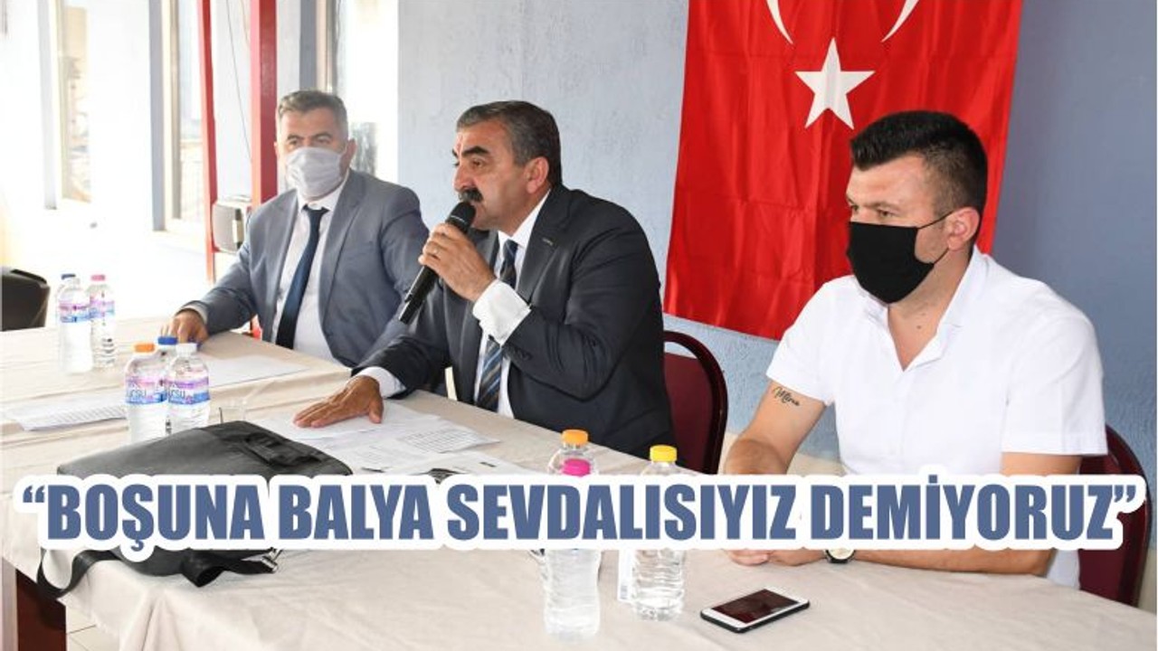 “BOŞUNA BALYA SEVDALISIYIZ DEMİYORUZ”