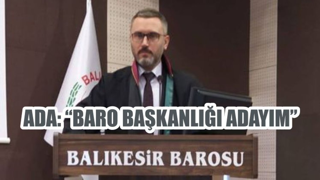 ADA: “BARO BAŞKANLIĞI ADAYIM”