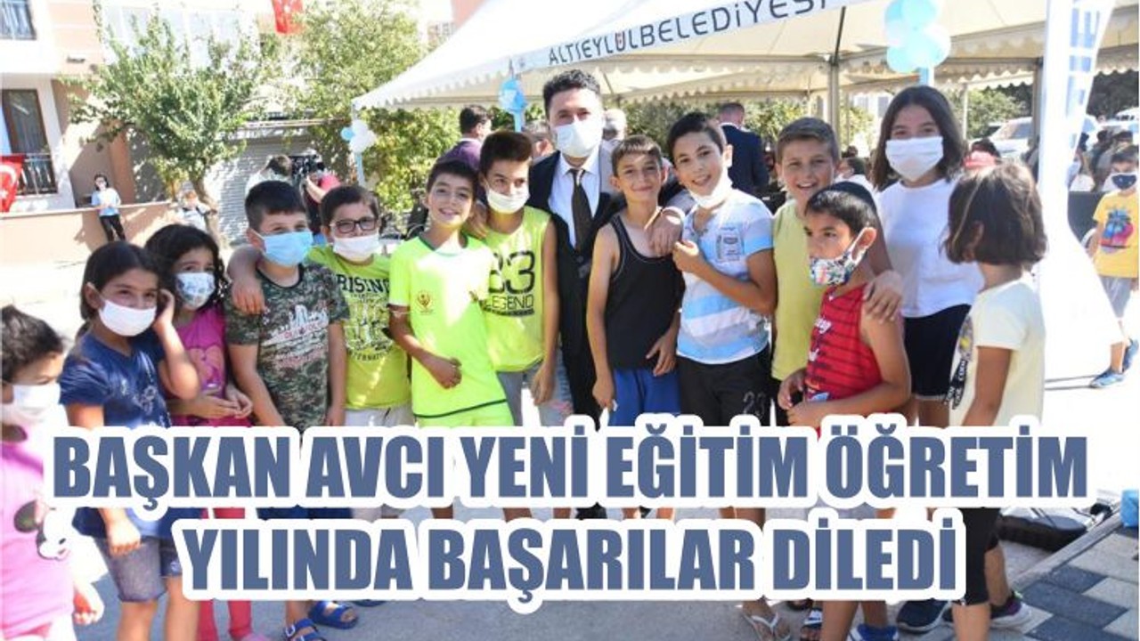BAŞKAN AVCI YENİ EĞİTİM ÖĞRETİM YILINDA BAŞARILAR DİLEDİ
