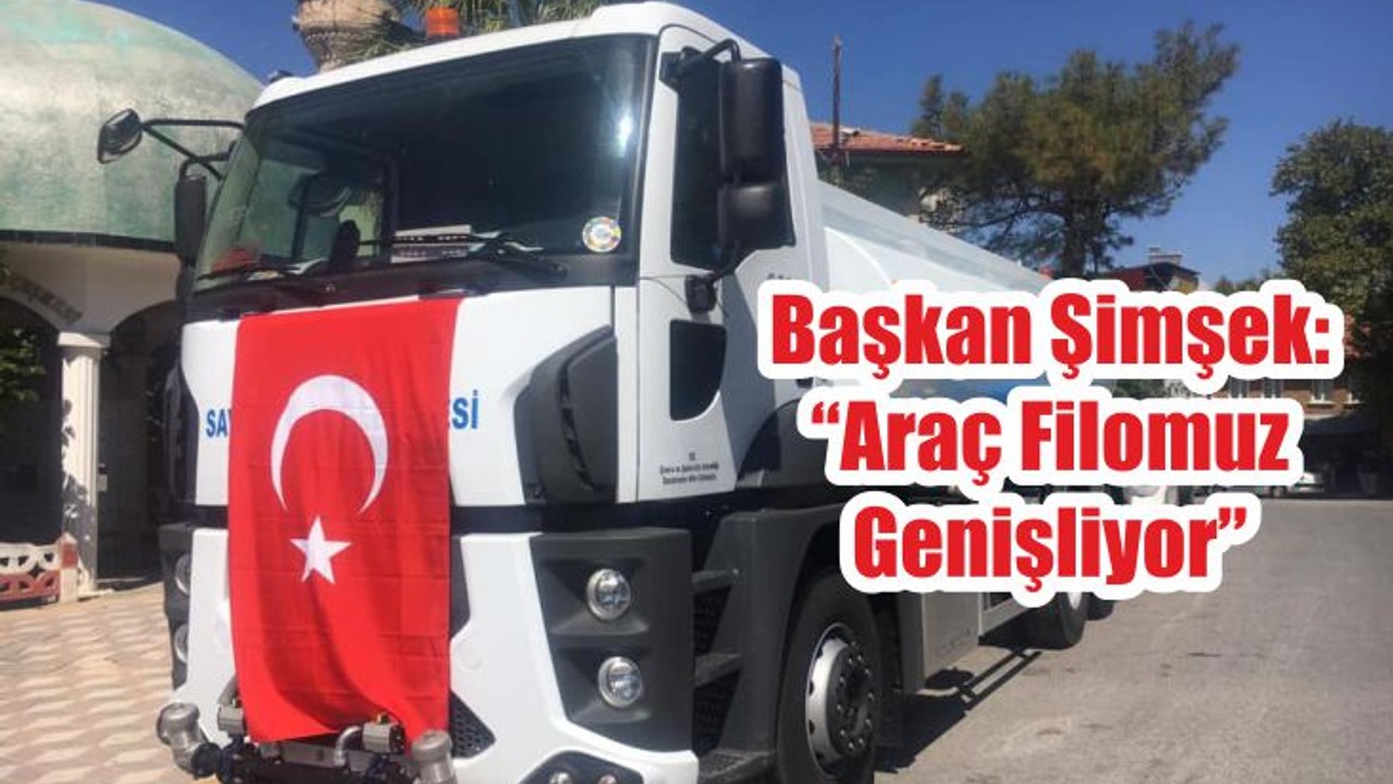 Başkan Şimşek: “Araç Filomuz Genişliyor”