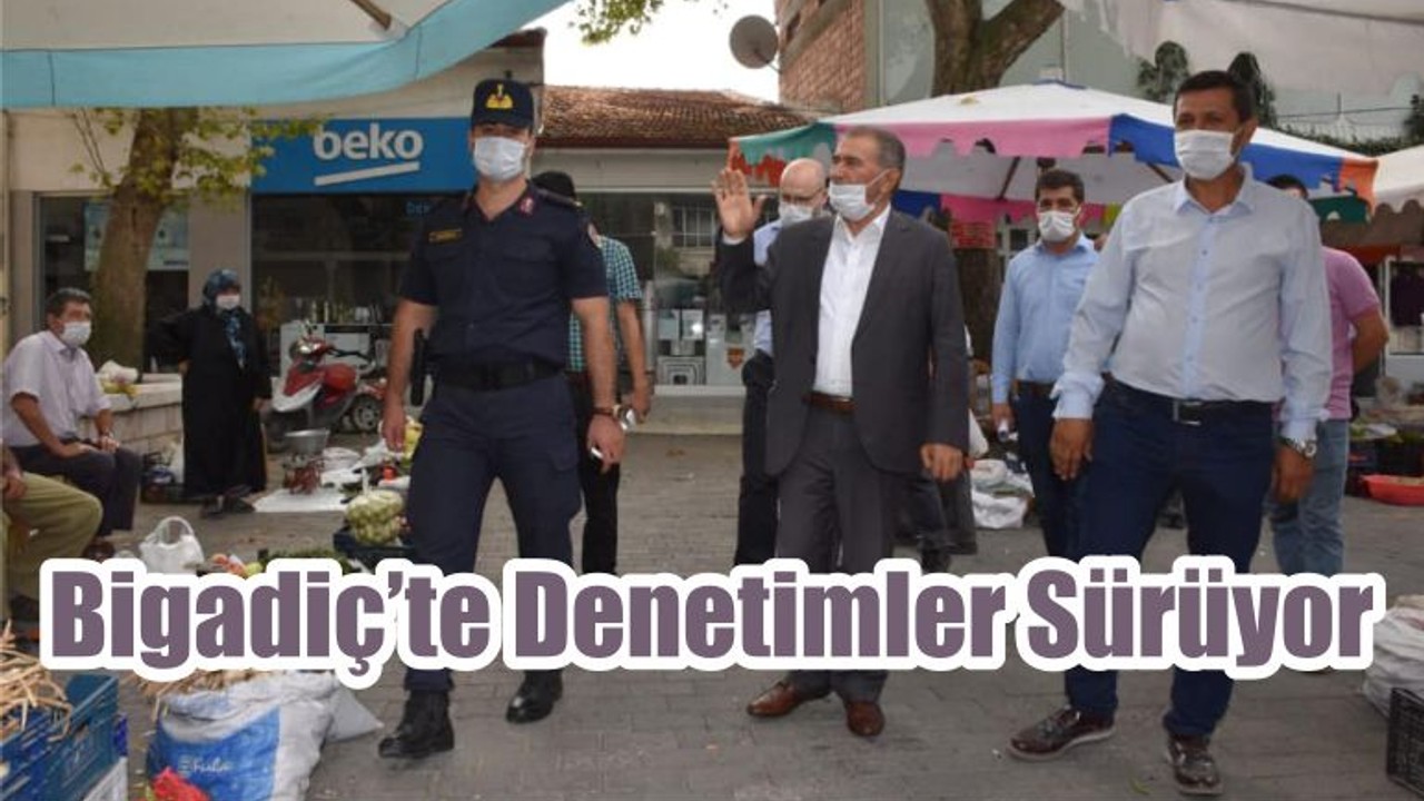 Bigadiç’te Denetimler Sürüyor