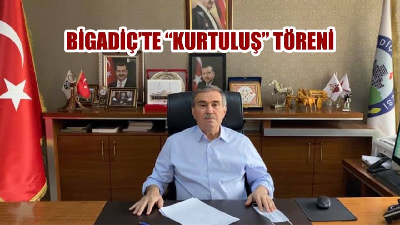 BİGADİÇ’TE “KURTULUŞ” TÖRENİ