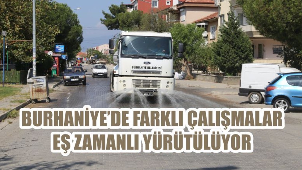 BURHANİYE’DE FARKLI ÇALIŞMALAR EŞ ZAMANLI YÜRÜTÜLÜYOR