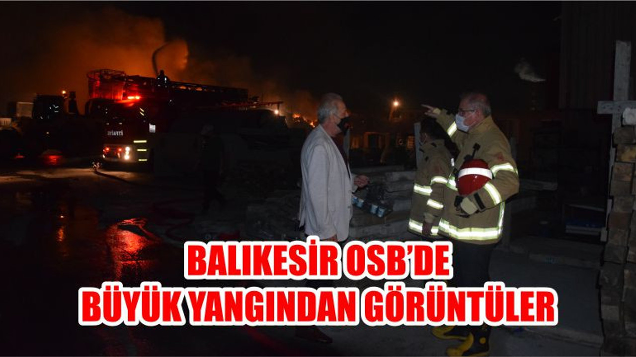 Balıkesir OSB’de Büyük Yangından Görüntüler
