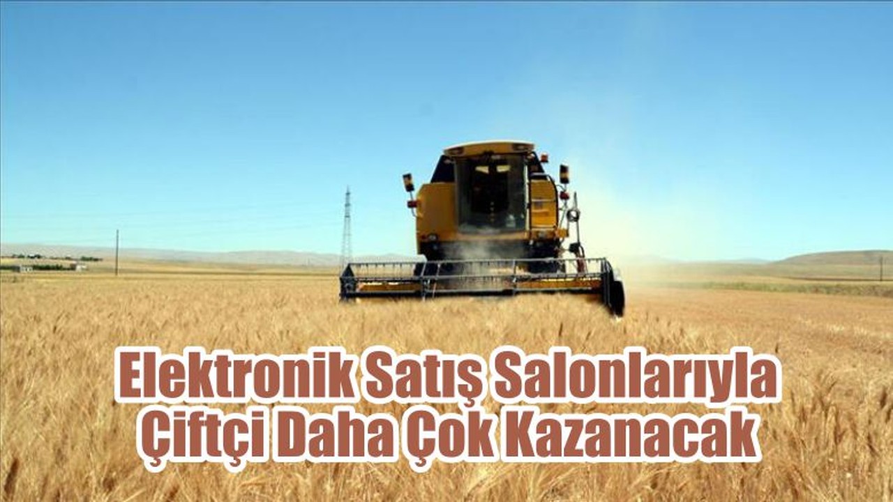 Elektronik Satış Salonlarıyla Çiftçi Daha Çok Kazanacak
