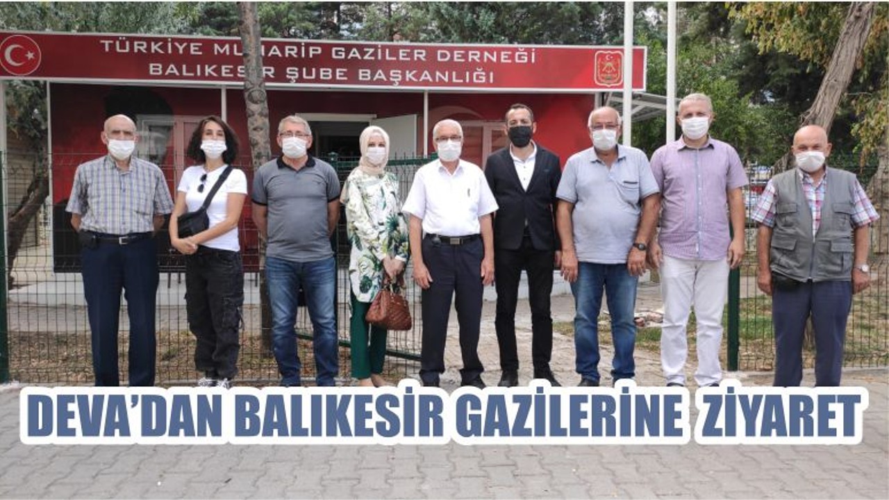 DEVA’DAN BALIKESİR GAZİLERİNE ZİYARET