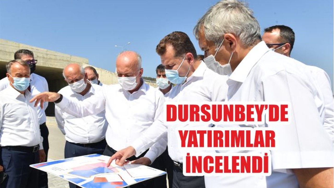 DURSUNBEY’DE YATIRIMLAR İNCELENDİ