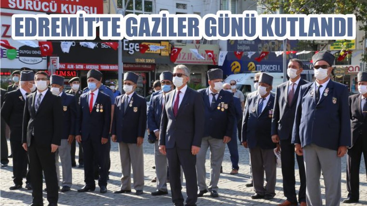 EDREMİT’TE GAZİLER GÜNÜ KUTLANDI