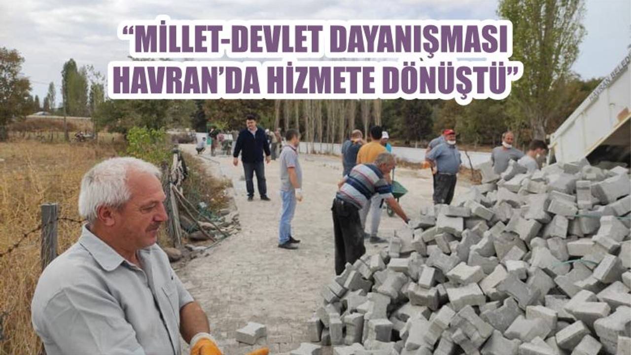 “MİLLET-DEVLET DAYANIŞMASI HAVRAN’DA HİZMETE DÖNÜŞTÜ”