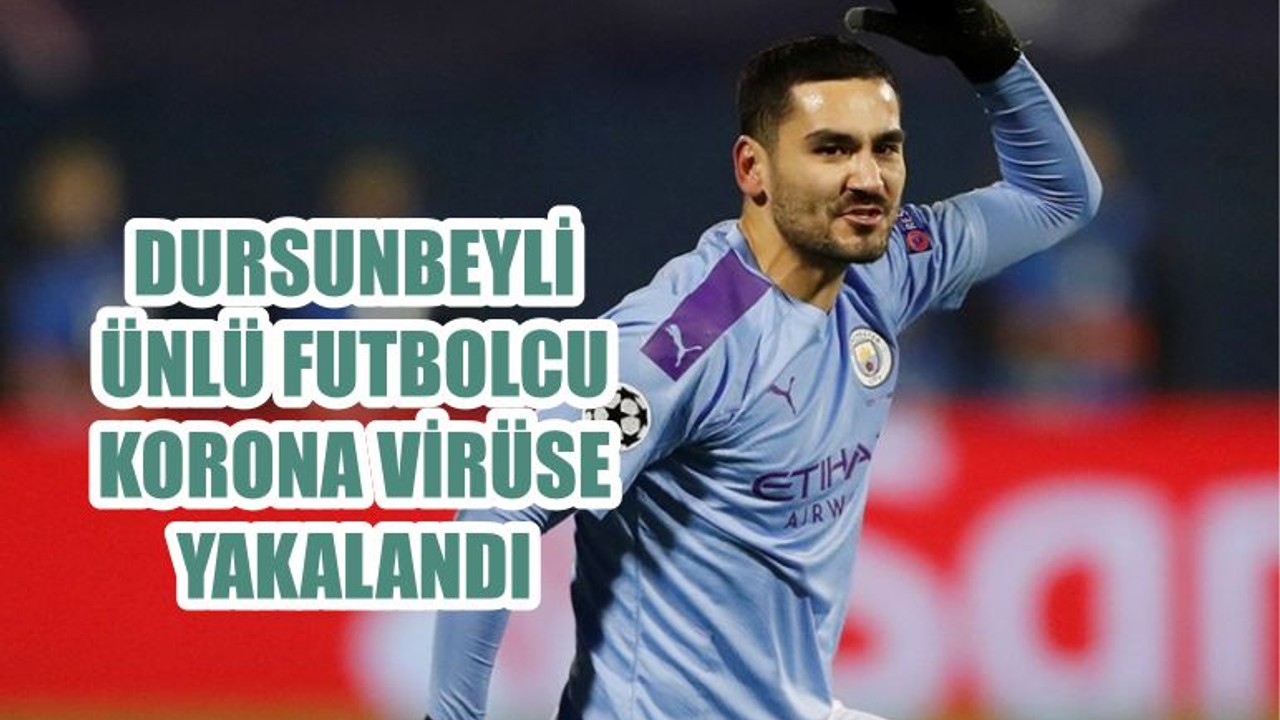 DURSUNBEYLİ ÜNLÜ FUTBOLCU KORONA VİRÜSE YAKALANDI