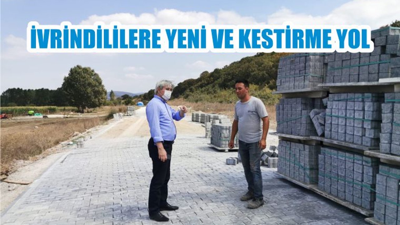 İVRİNDİLİLERE YENİ VE KESTİRME YOL