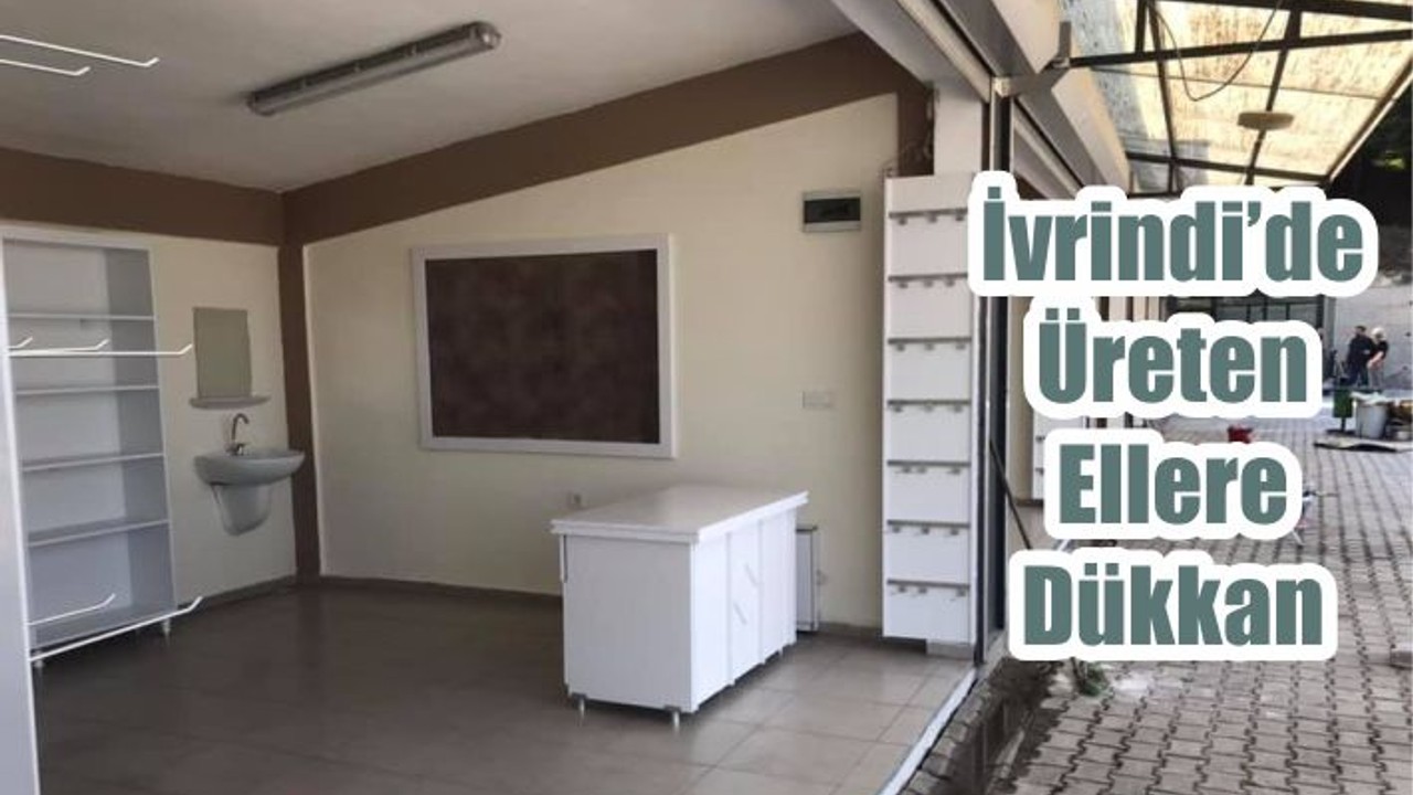 İvrindi’de Üreten Ellere Dükkan