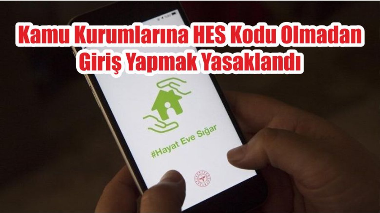 Kamu Kurumlarına HES Kodu Olmadan Giriş Yapmak Yasaklandı