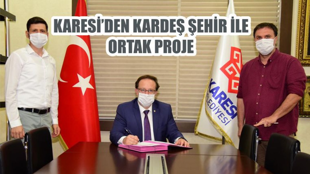 KARESİ’DEN KARDEŞ ŞEHİR İLE ORTAK PROJE