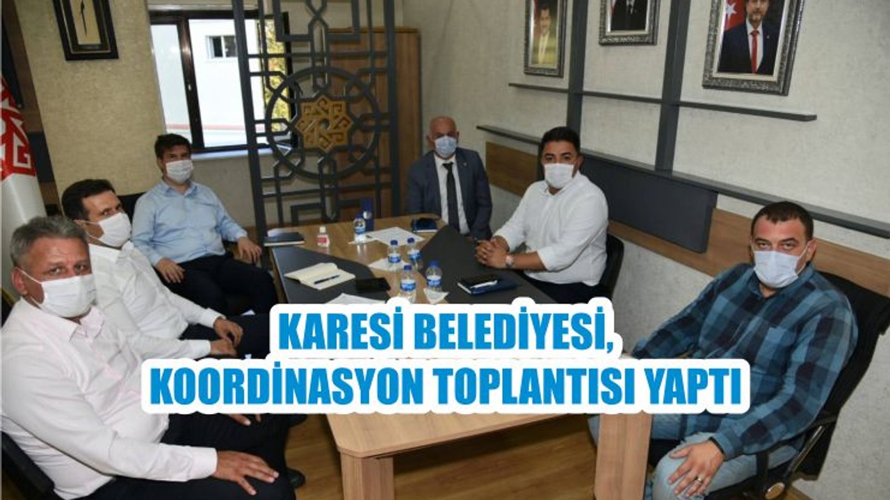 KARESİ BELEDİYESİ, KOORDİNASYON TOPLANTISI YAPTI