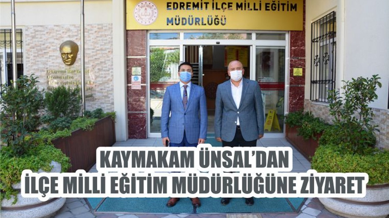 KAYMAKAM ÜNSAL’DAN İLÇE MİLLİ EĞİTİM MÜDÜRLÜĞÜNE ZİYARET