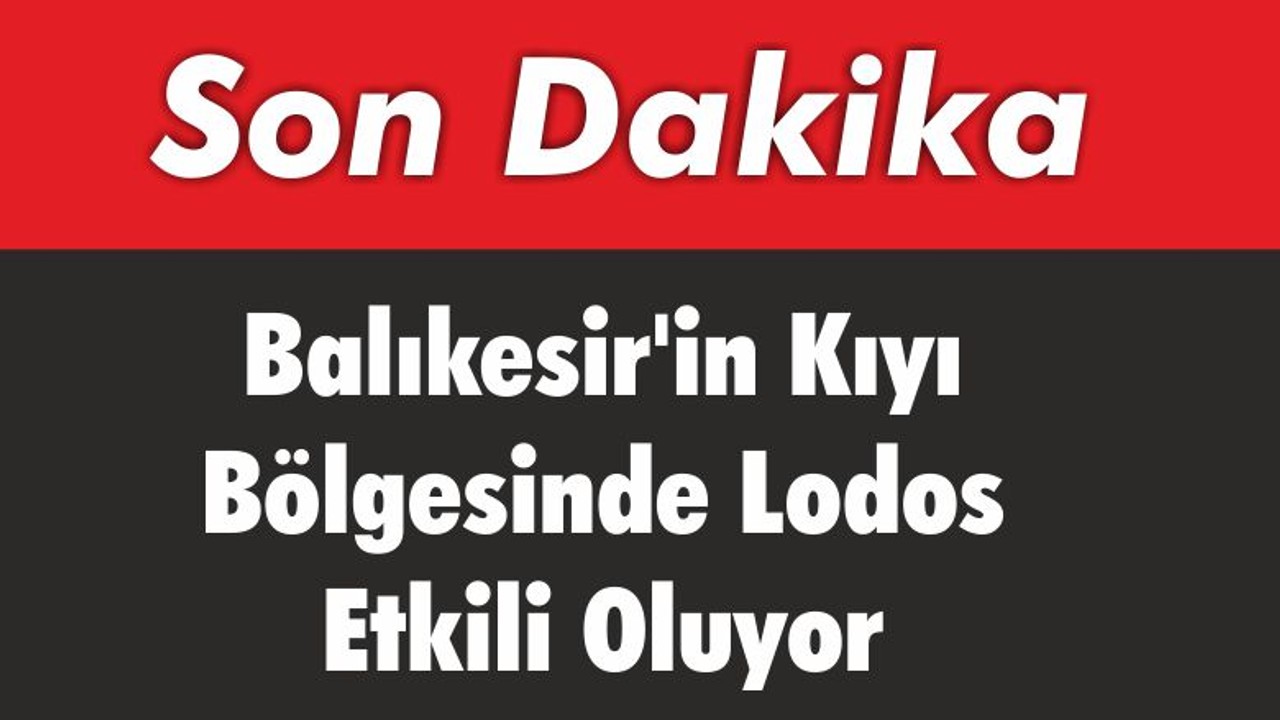 Balıkesir’in Kıyı Bölgesinde Lodos Etkili Oluyor