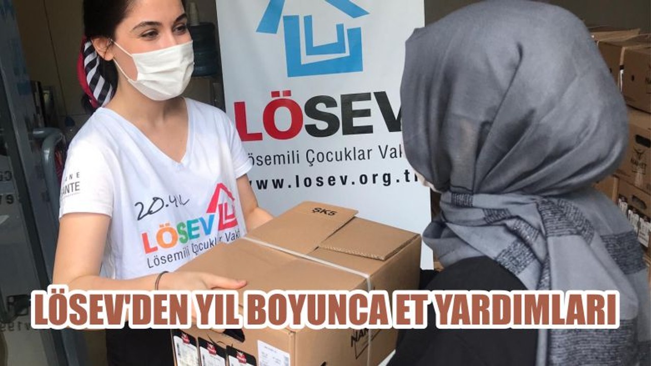 LÖSEV’DEN YIL BOYUNCA ET YARDIMLARI