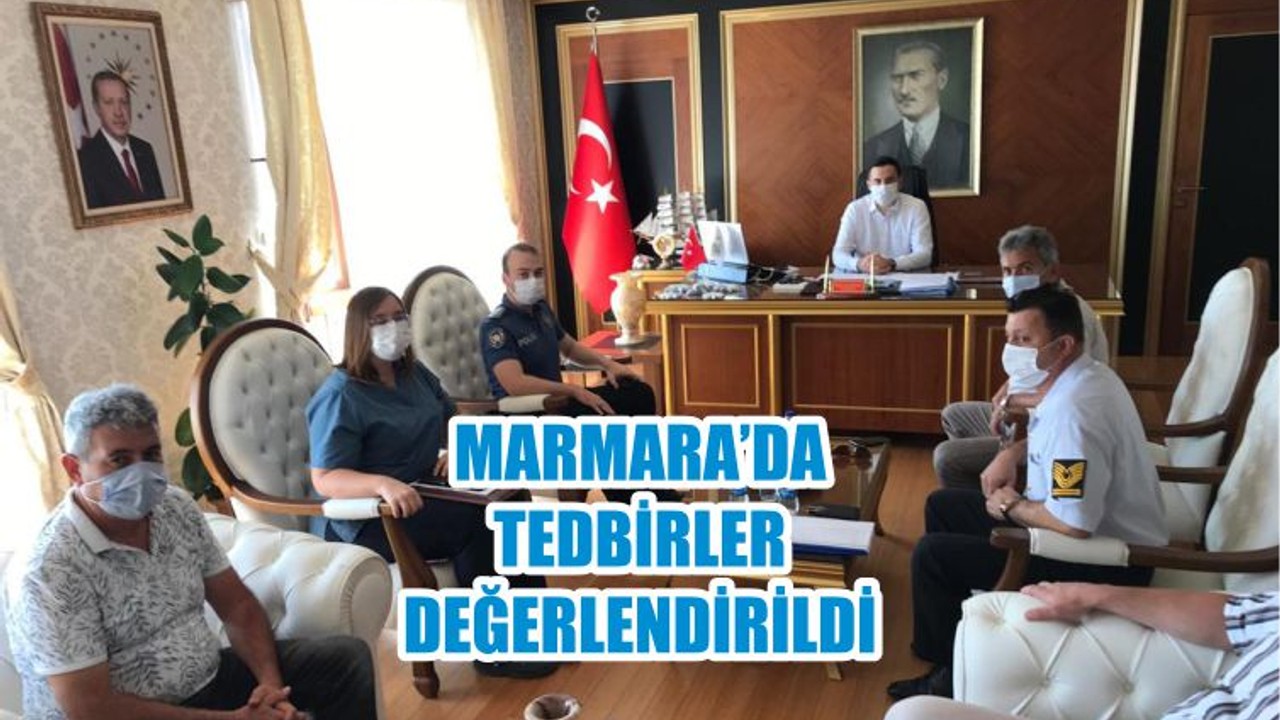 MARMARA’DA TEDBİRLER DEĞERLENDİRİLDİ
