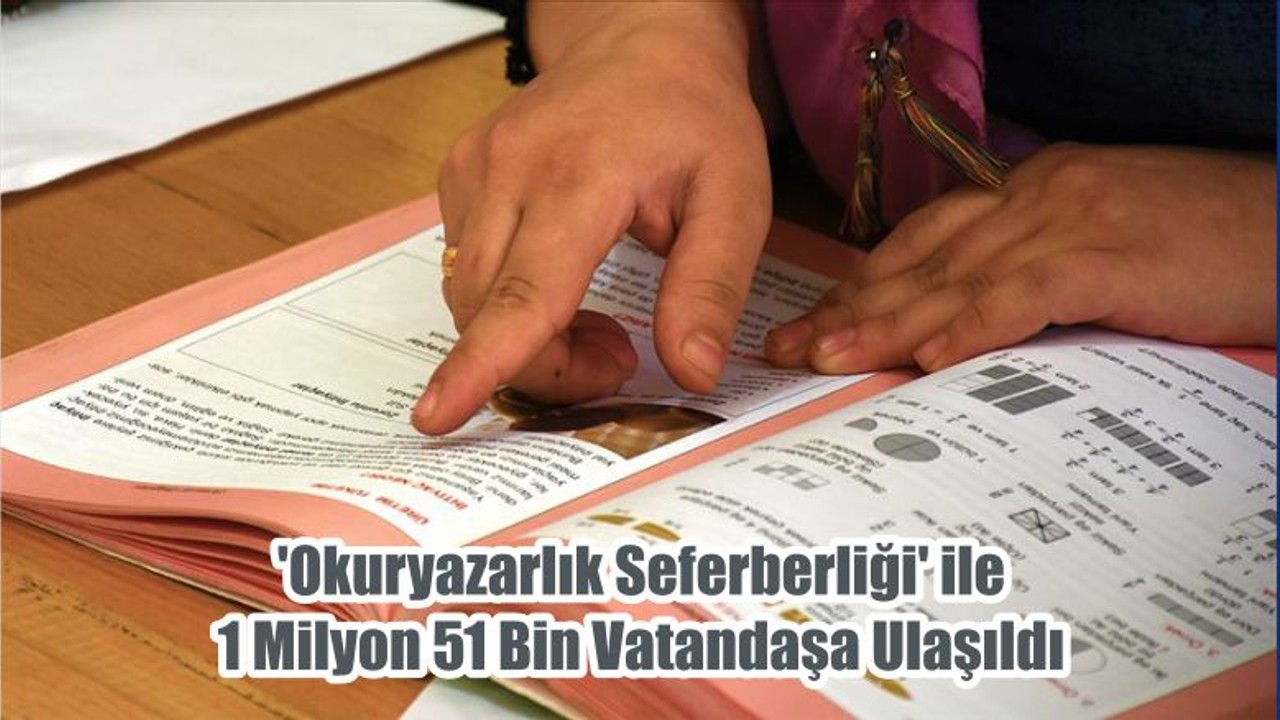 'Okuryazarlık Seferberliği' ile 1 Milyon 51 Bin Vatandaşa Ulaşıldı
