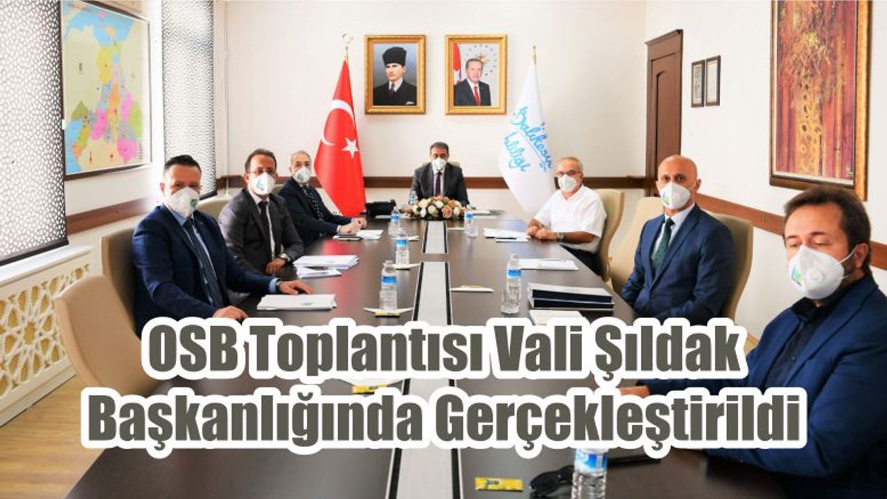 OSB Toplantısı Vali Şıldak Başkanlığında Gerçekleştirildi