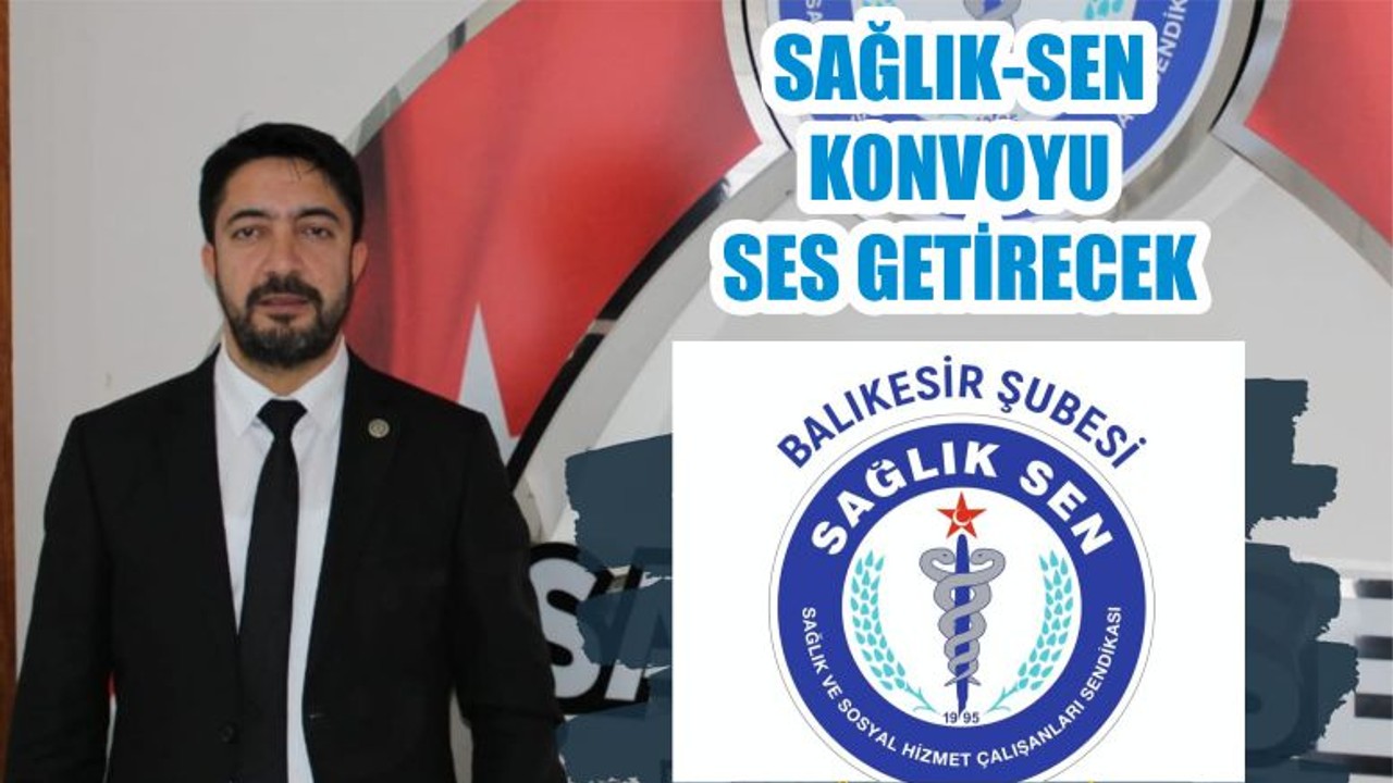 SAĞLIK-SEN KONVOYU SES GETİRECEK