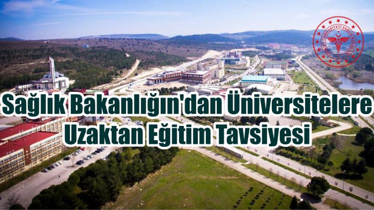 Sağlık Bakanlığın'dan Üniversitelere Uzaktan Eğitim Tavsiyesi