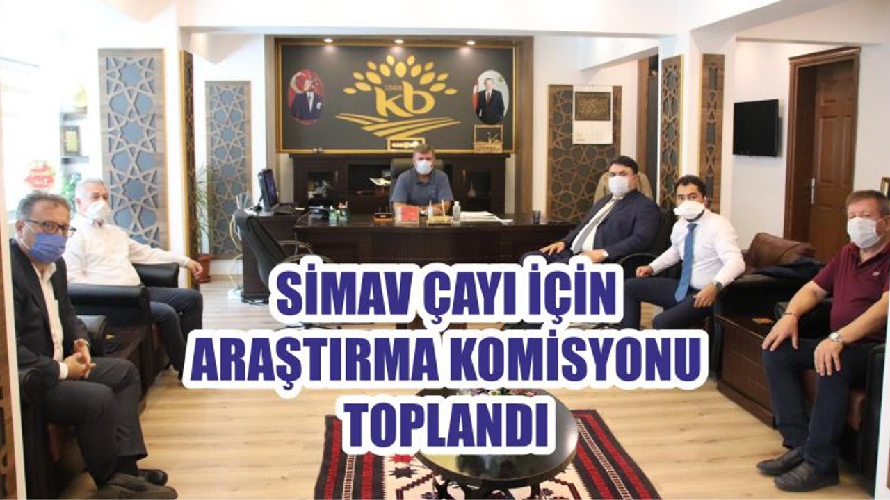 SİMAV ÇAYI İÇİN ARAŞTIRMA KOMİSYONU TOPLANDI
