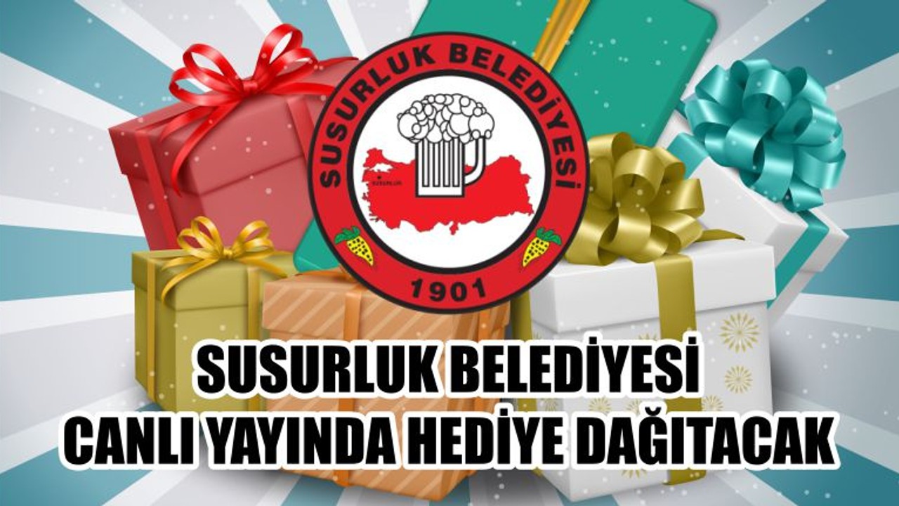 SUSURLUK BELEDİYESİ CANLI YAYINDA HEDİYE DAĞITACAK