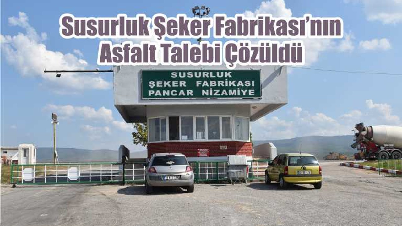 Susurluk Şeker Fabrikası’nın Asfalt Talebi Çözüldü
