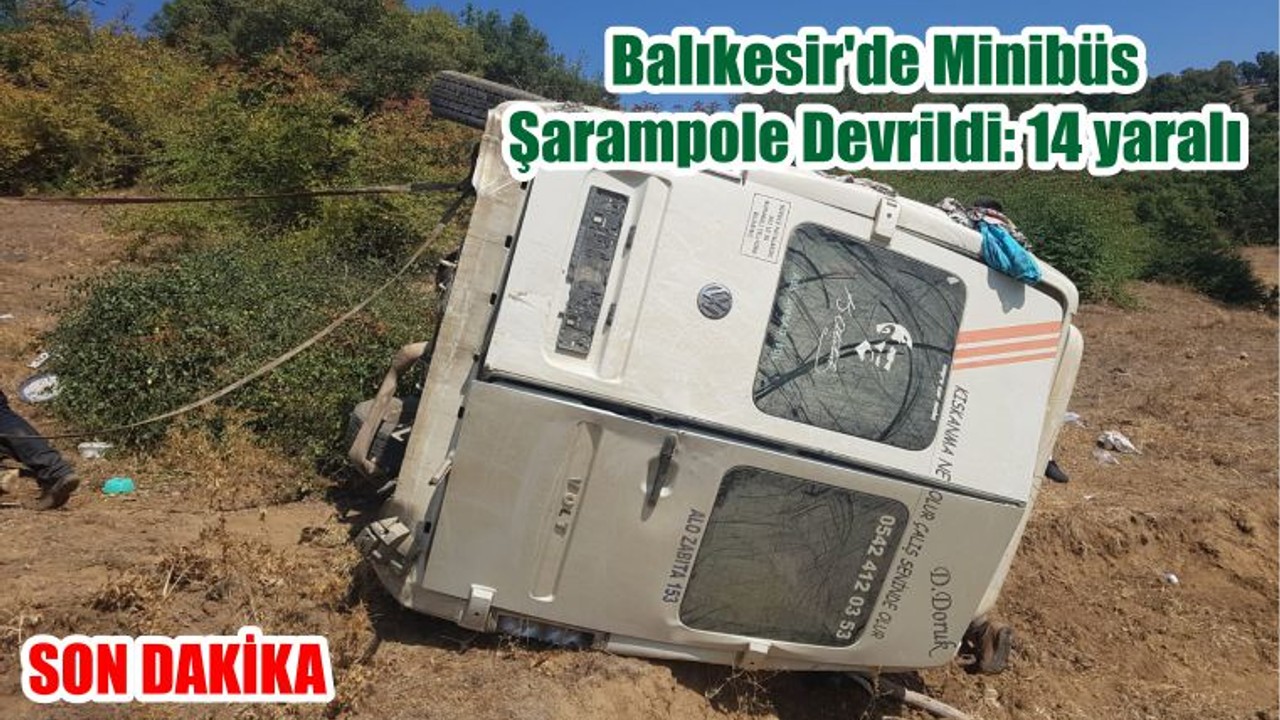 Balıkesir'de Minibüs Şarampole Devrildi: 14 yaralı
