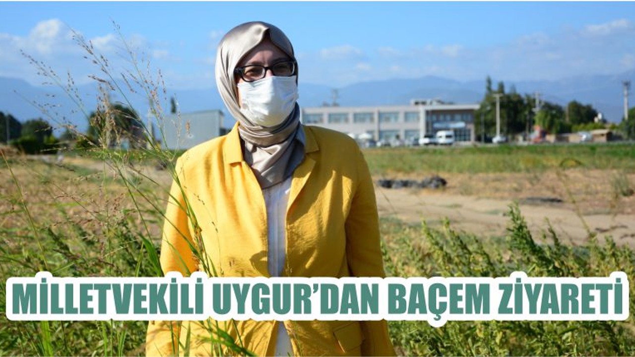 MİLLETVEKİLİ UYGUR’DAN BAÇEM ZİYARETİ