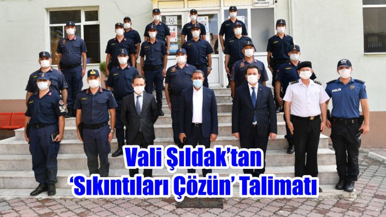 Vali Şıldak’tan ‘Sıkıntıları Çözün’ Talimatı