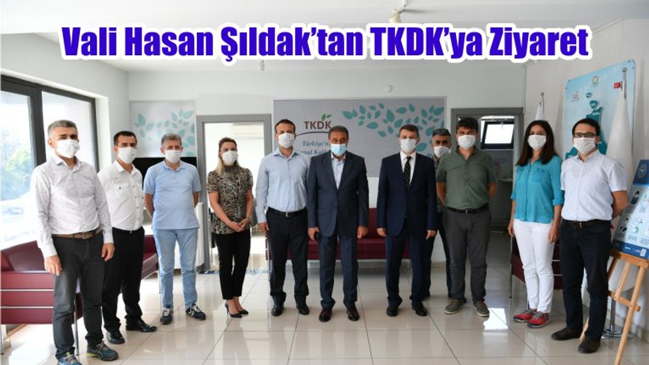 Vali Hasan Şıldak’tan TKDK’ya Ziyaret
