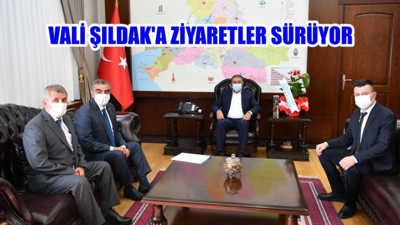 VALİ ŞILDAK’A ZİYARETLER SÜRÜYOR
