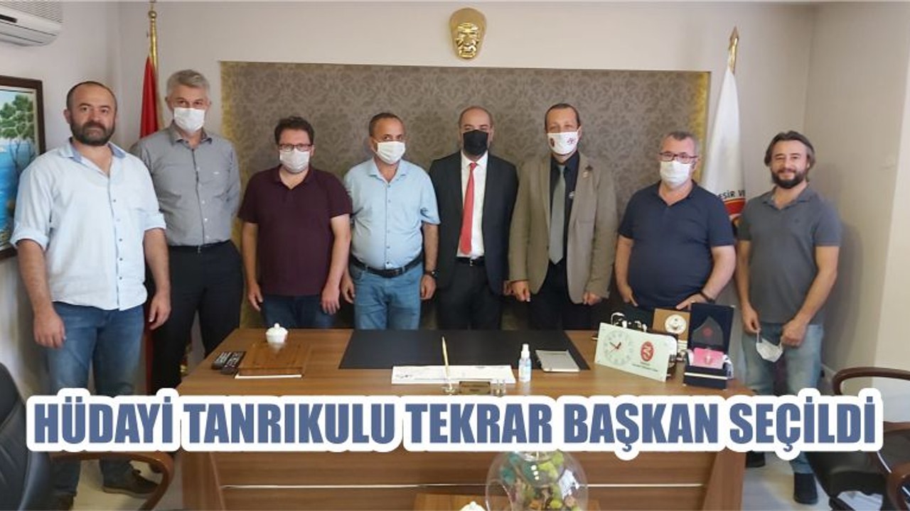 HÜDAYİ TANRIKULU TEKRAR BAŞKAN SEÇİLDİ