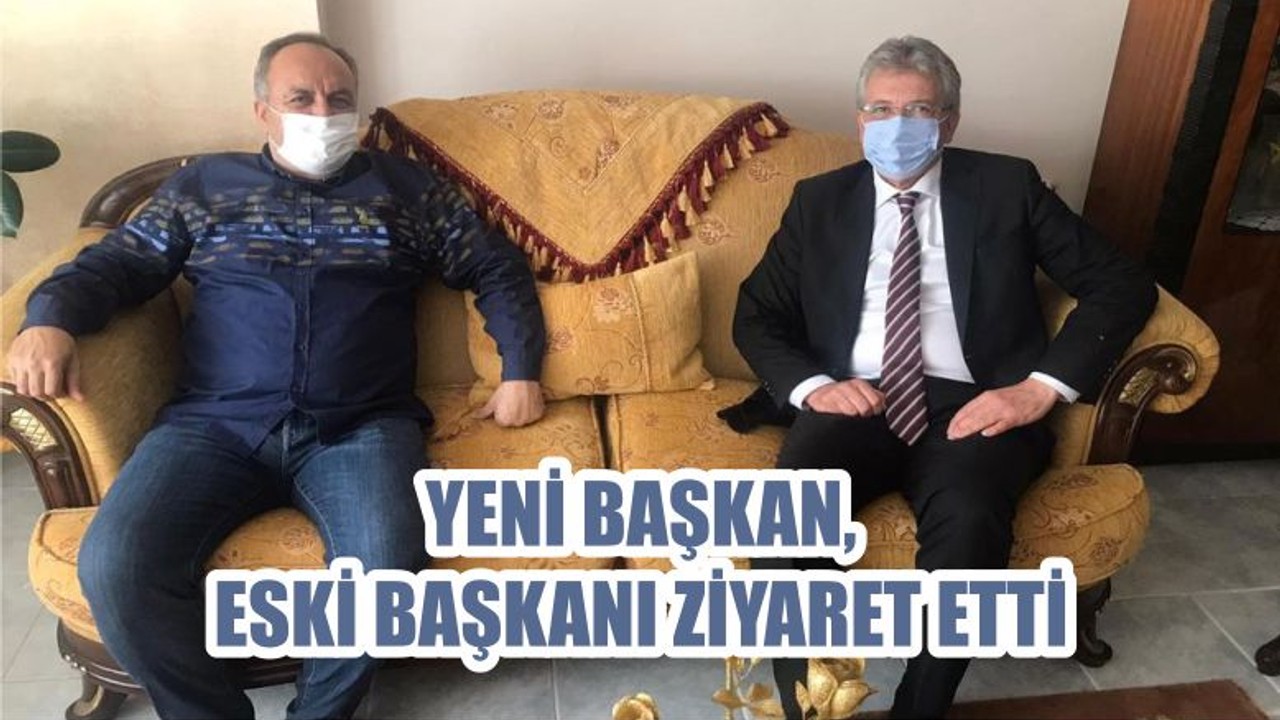 YENİ BAŞKAN ESKİ BAŞKANI ZİYARET ETTİ