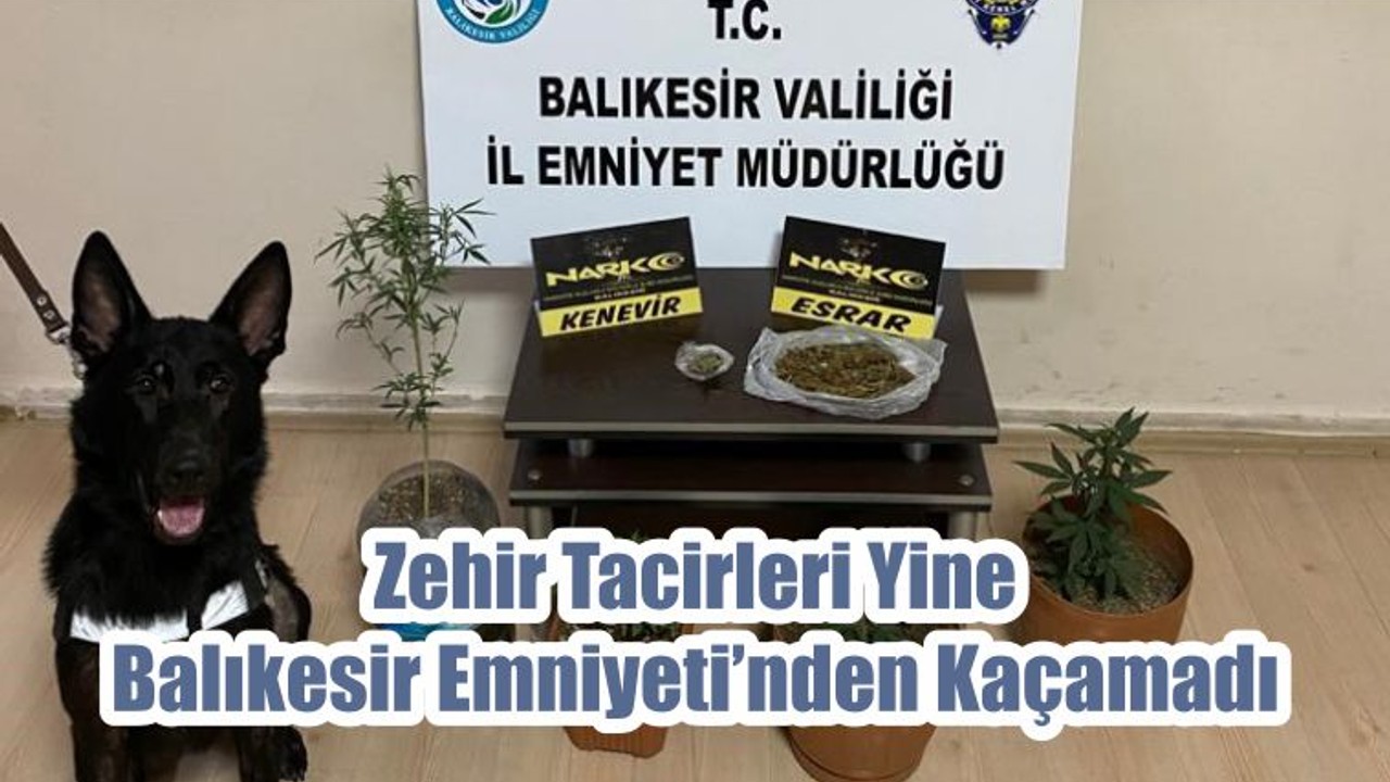 Zehir Tacirleri Yine Balıkesir Emniyeti’nden Kaçamadı