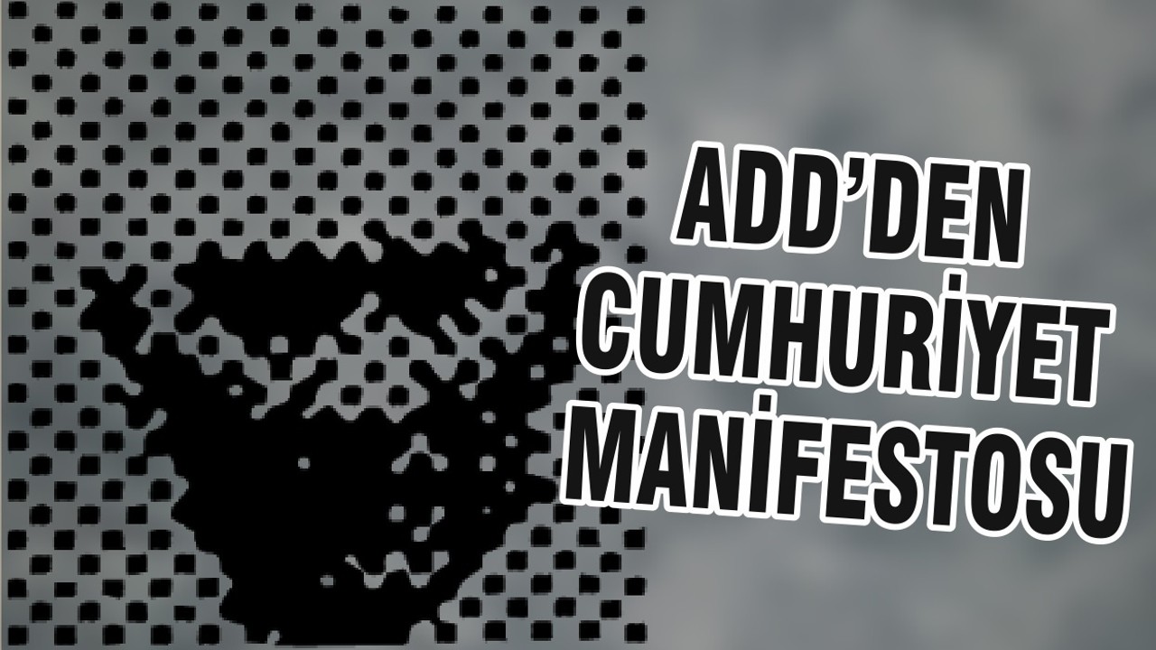 ADD’DEN CUMHURİYET MANİFESTOSU