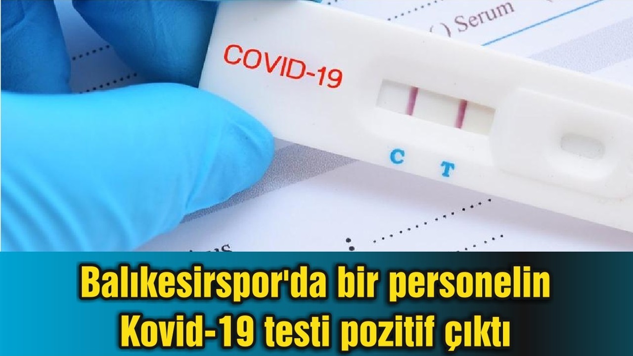 Balıkesirspor'da bir personelin Kovid-19 testi pozitif çıktı