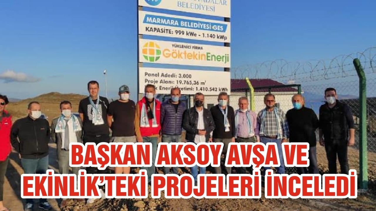 BAŞKAN AKSOY AVŞA VE EKİNLİK’TEKİ PROJELERİ İNCELEDİ
