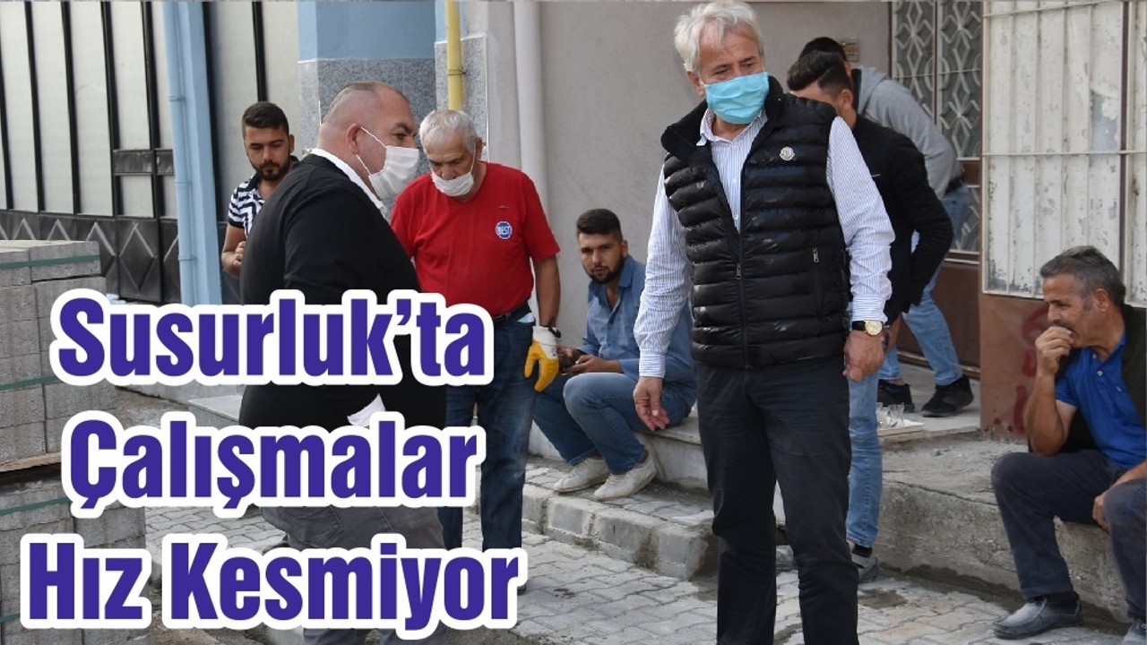 Susurluk’ta Çalışmalar Hız Kesmiyor