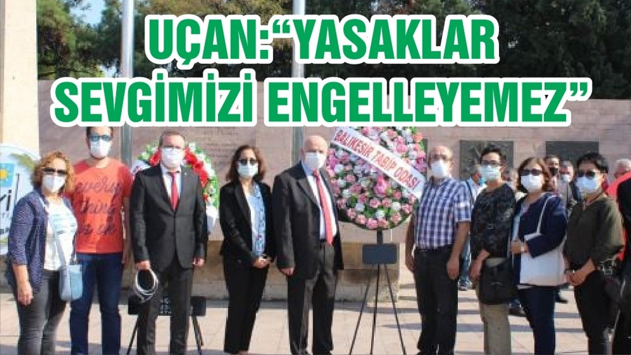 BAŞKAN DR. UÇAN:“YASAKLAR SEVGİMİZİ ENGELLEYEMEZ”