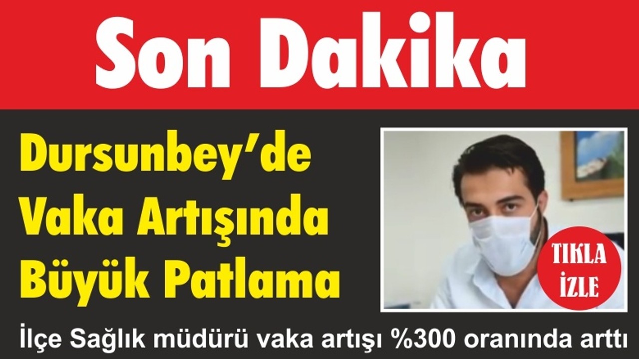 Dursunbey’de Vaka Artışında Büyük Patlama