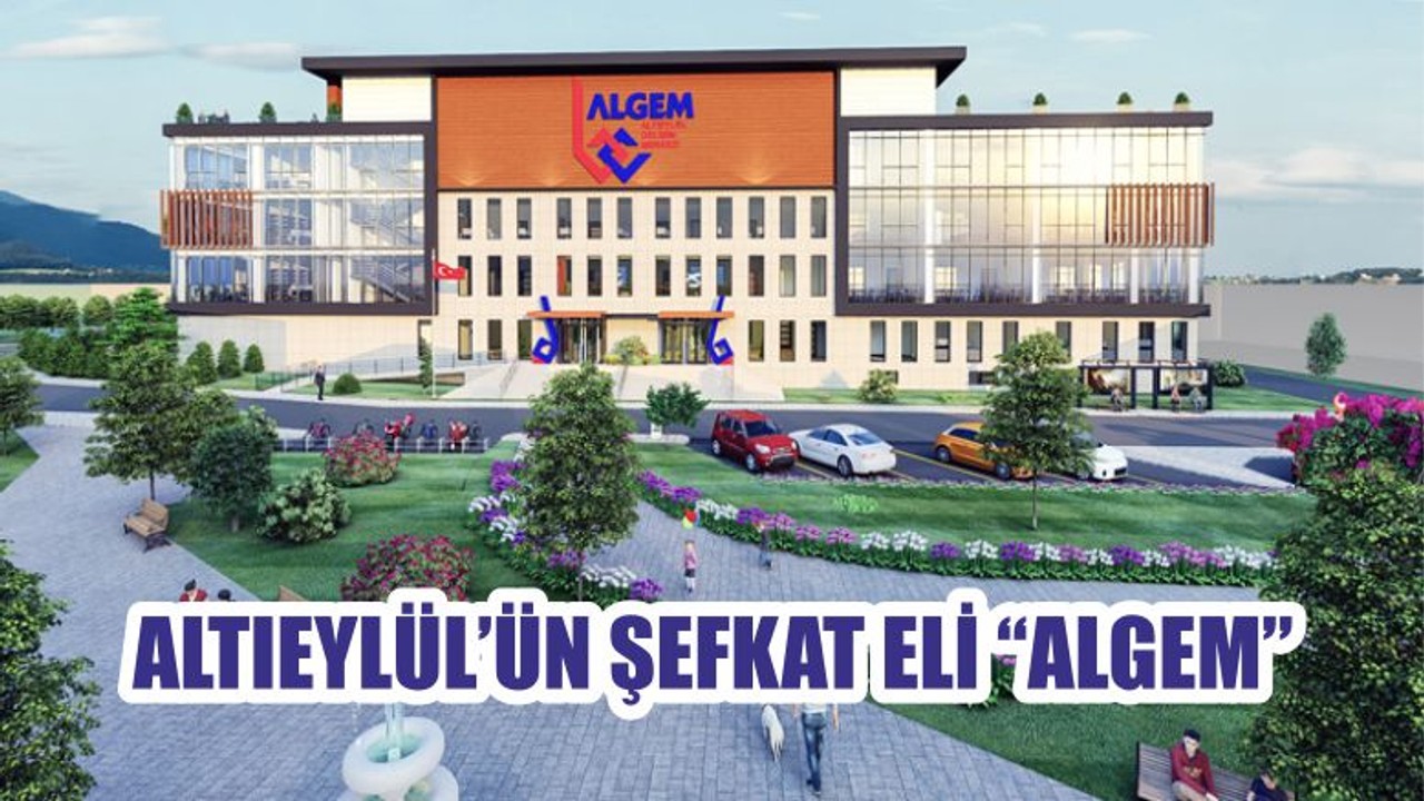 ALTIEYLÜL’ÜN ŞEFKAT ELİ “ALGEM”