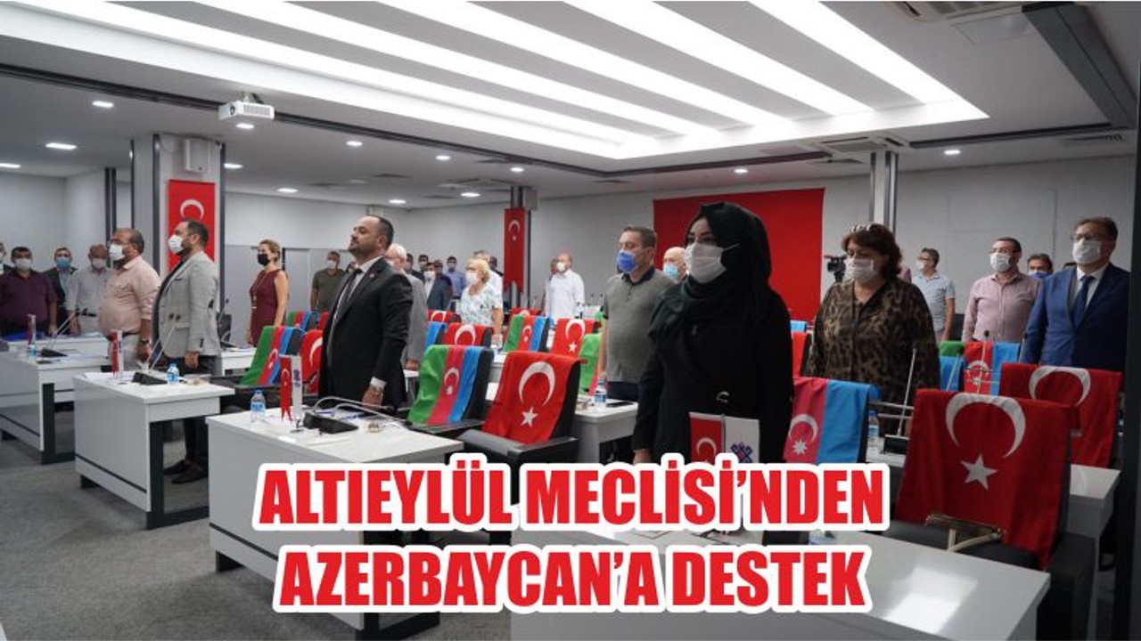 ALTIEYLÜL MECLİSİ’NDEN AZERBAYCAN’A DESTEK