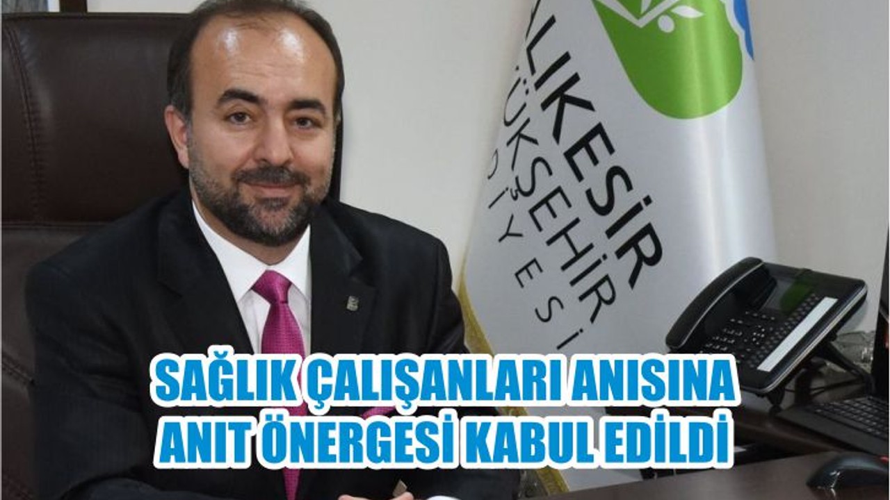 SAĞLIK ÇALIŞANLARI ANISINA ANIT ÖNERGESİ KABUL EDİLDİ