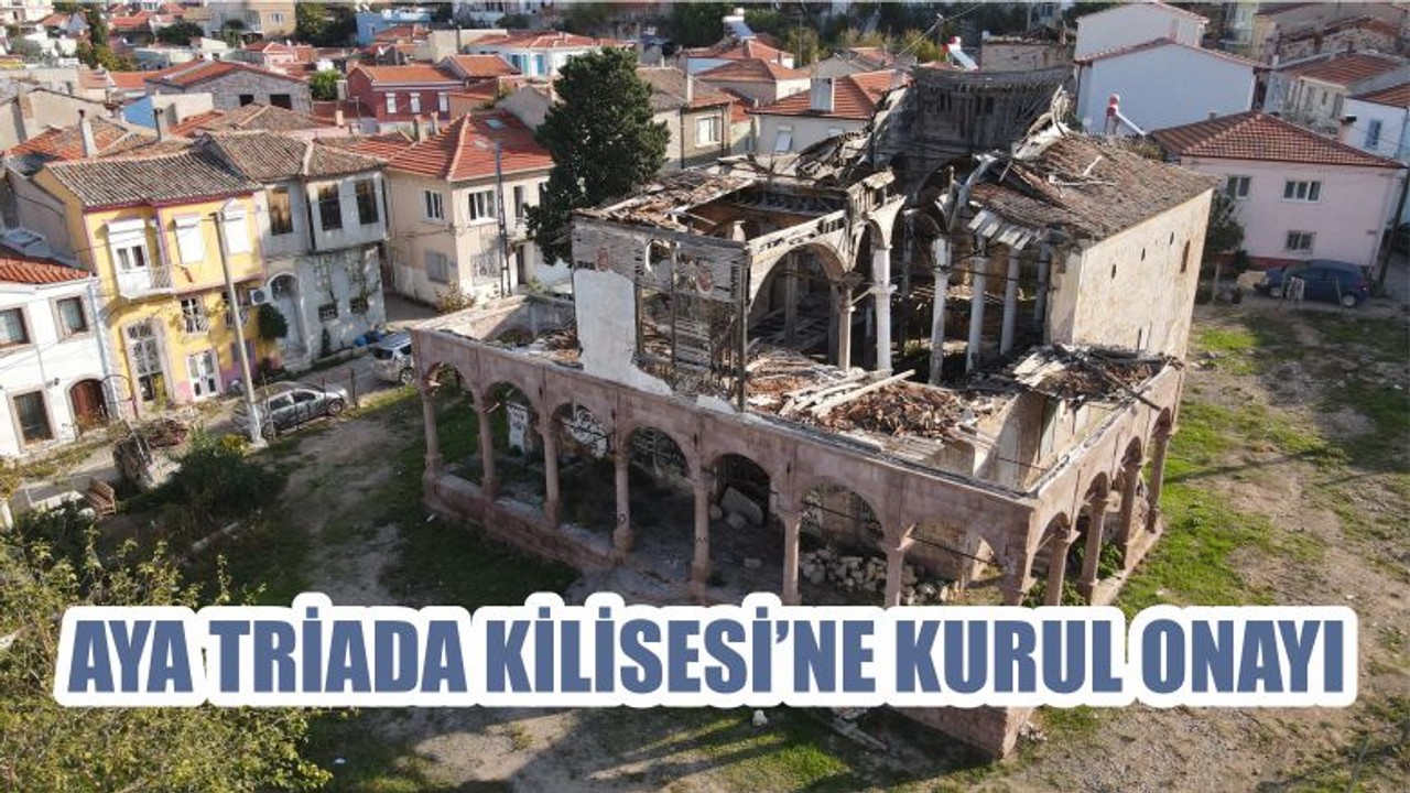 AYA TRİADA KİLİSESİ’NE KURUL ONAYI