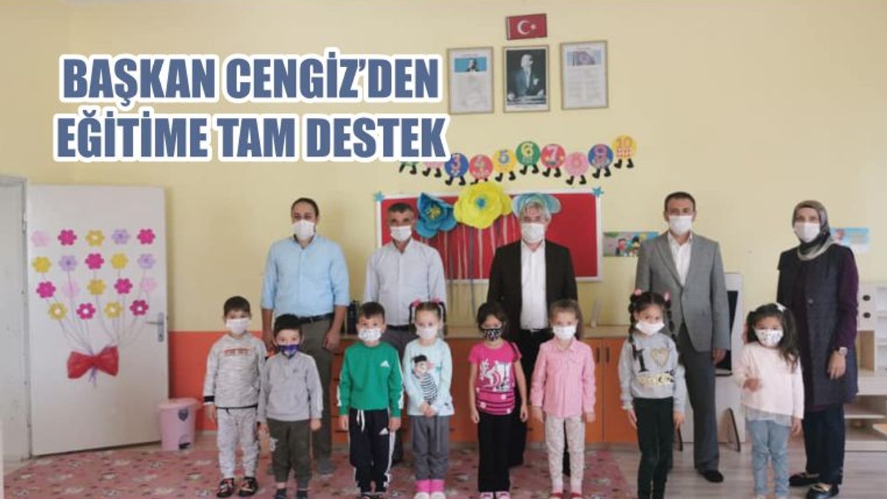 BAŞKAN CENGİZ’DEN EĞİTİME TAM DESTEK