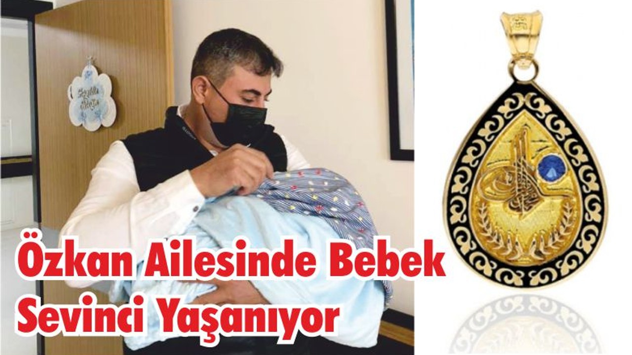 Özkan Ailesinde Bebek Sevinci Yaşanıyor